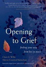 Opening to Grief by Claire B. Willis Marnie Crawford Samuelson