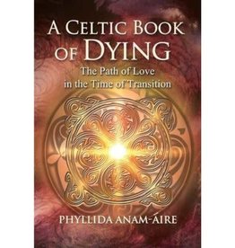 Celtic Book of Dying By Phyllida Anam-aire