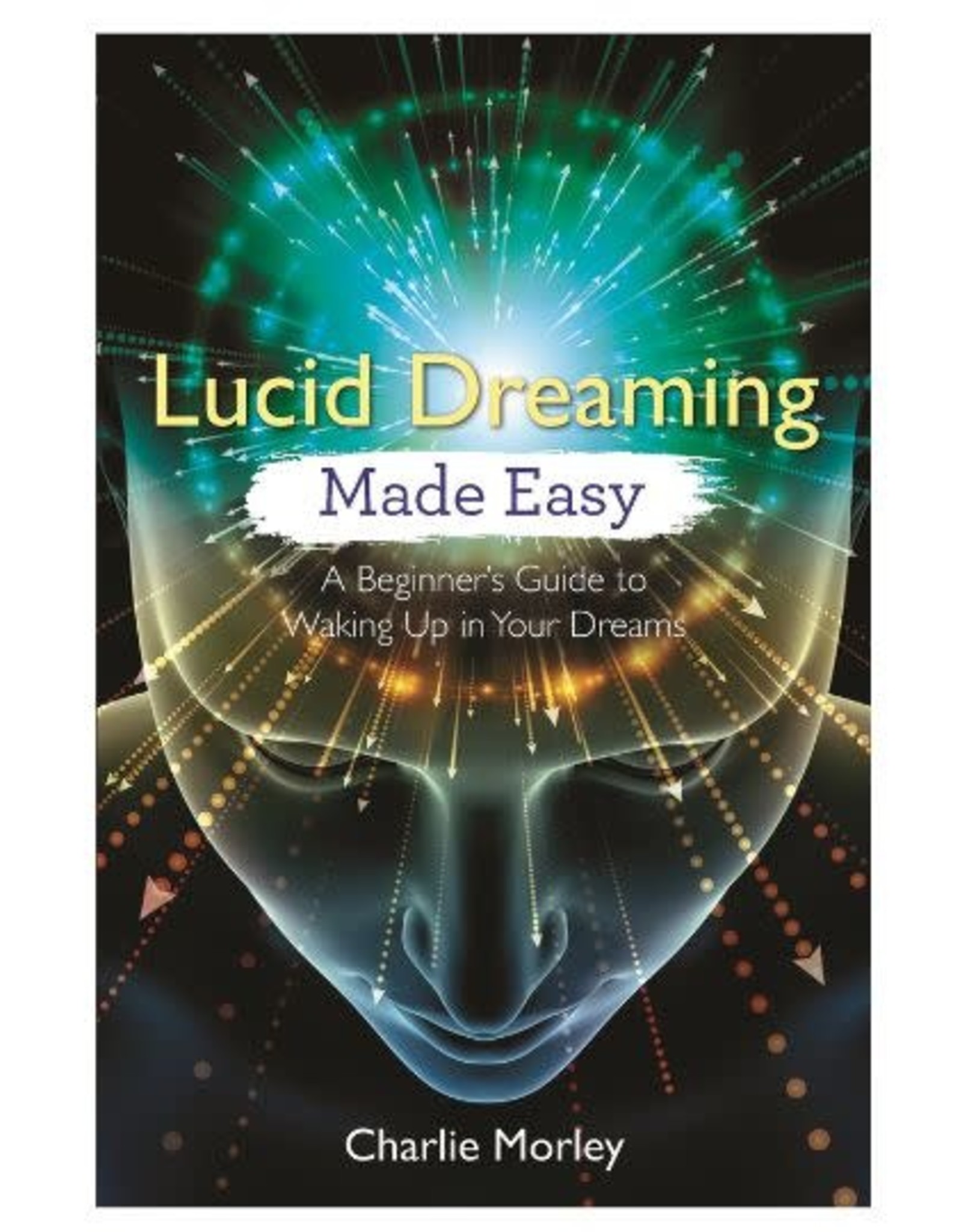 Lucid Dreaming Made Easy by Charlie Morley