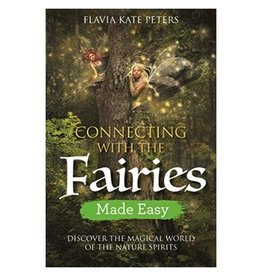 Connecting with the Fairies Made Easy by Flavia Kate Peters