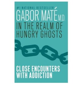 In the Realms of Hungry Ghosts by Gabor Maté