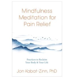 Jon Kabat-Zinn Mindfulness Meditation for Pain Relief by Jon Kabat-Zinn