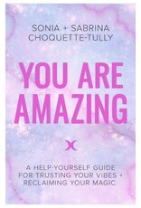 You Are Amazing by Sonia + Sabrina Choquette - Tully