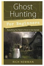 Rich Newman Ghost Hunting for Beginners by Rich Newman
