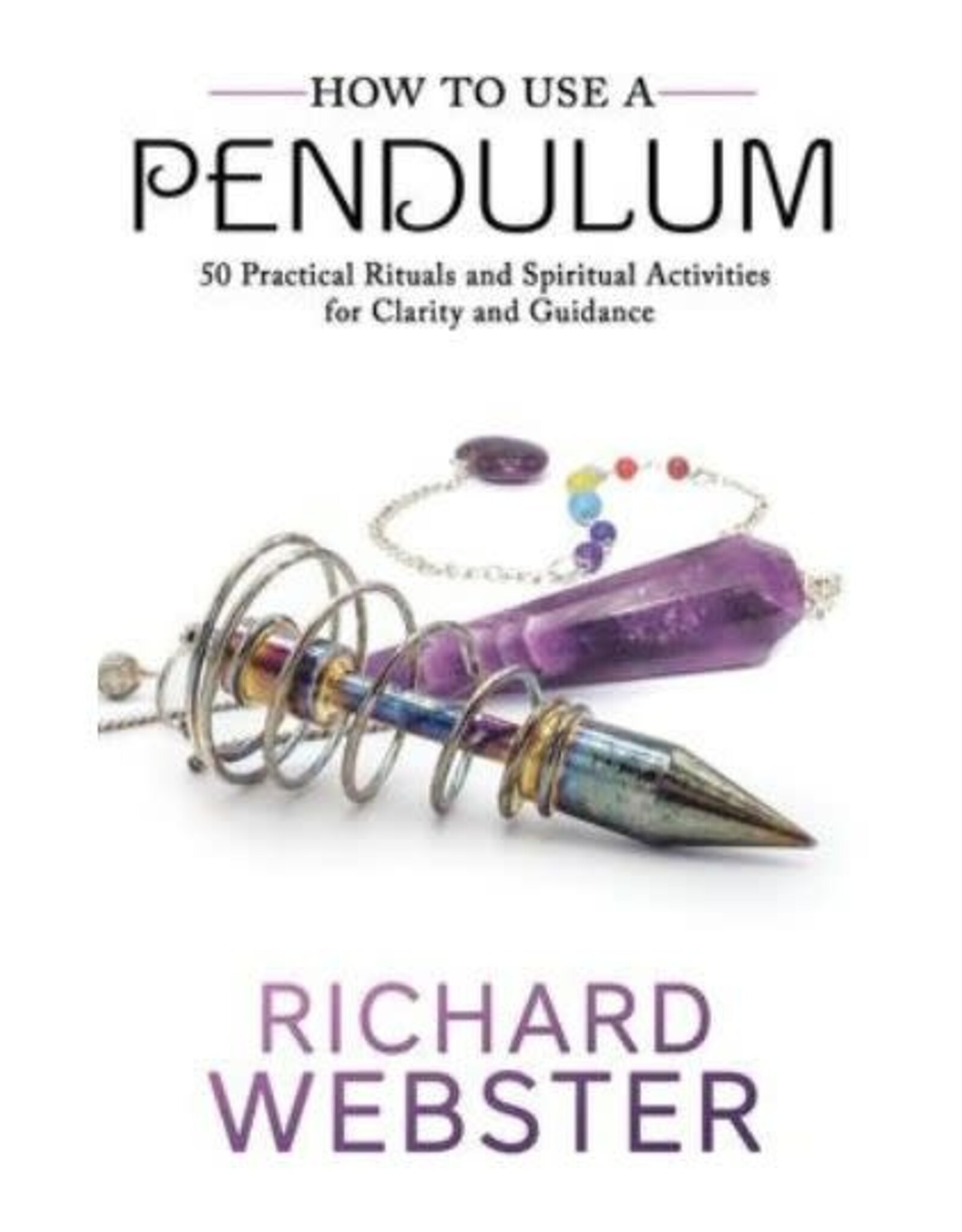 Richard Webster How to Use a Pendulum by Richard Webster