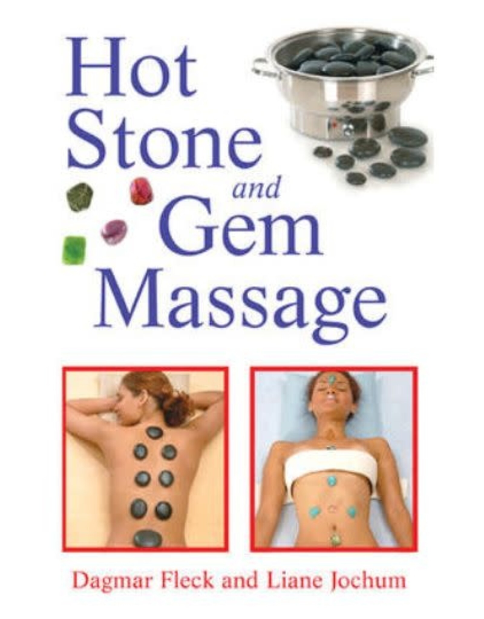 Dagmar Fleck Hot Stone and Gem Massage by Dagmar Fleck & Liane Jochum
