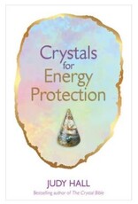 Judy Hall Crystals for Energy Protection by Judy Hall