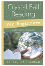 Alexandra Chauran Crystal Ball Reading for Beginners by Alexandra Chauran