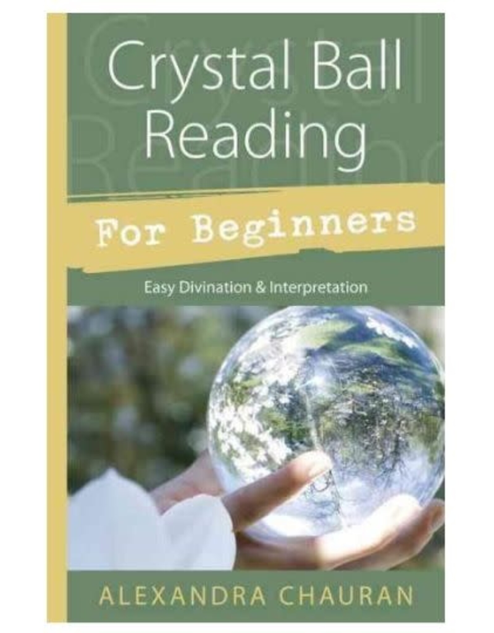 Alexandra Chauran Crystal Ball Reading for Beginners by Alexandra Chauran