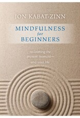 Jon Kabat-Zinn Mindfulness for Beginners by Jon Kabat-Zinn