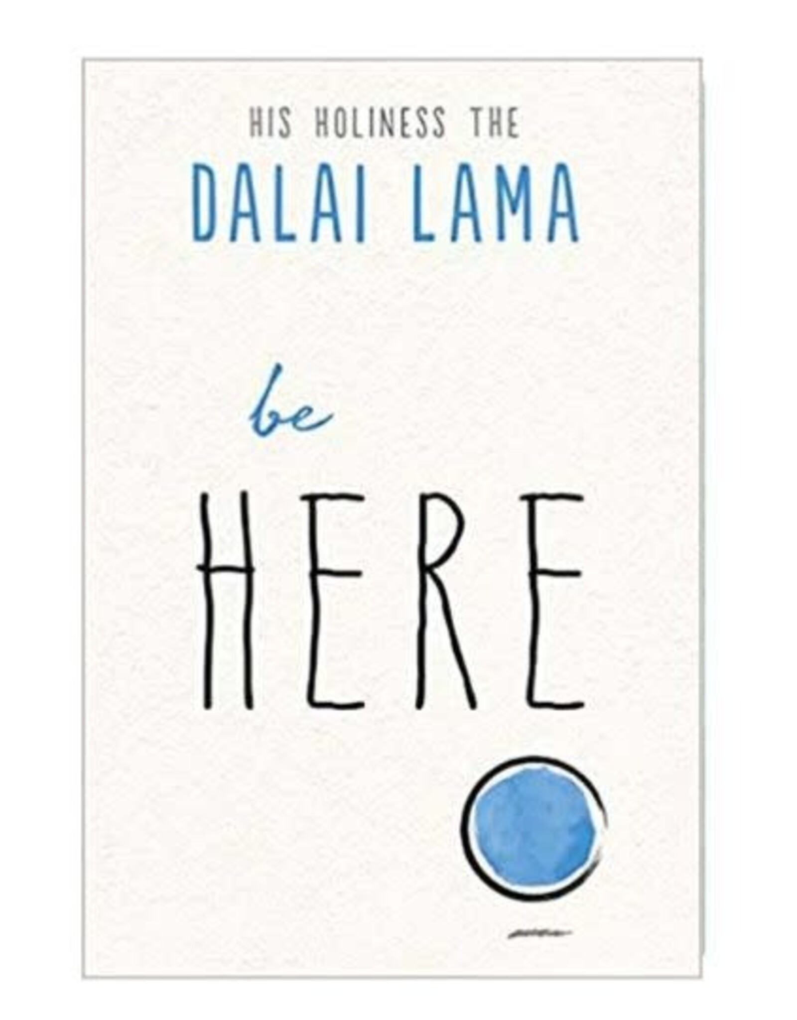 Dalai Lama Be Here by Dalai Lama