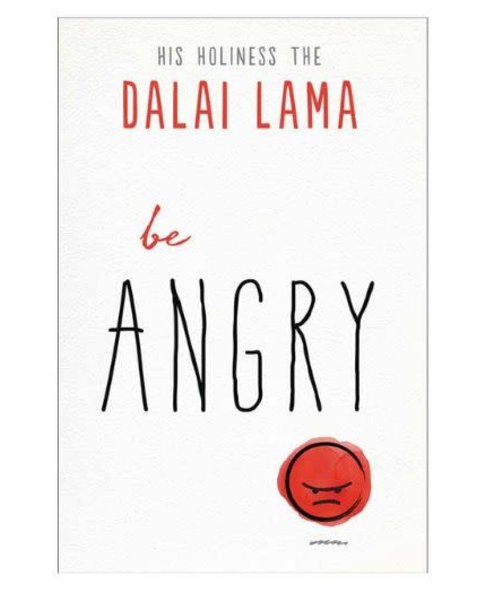 Dalai Lama Be Angry by Dalai Lama