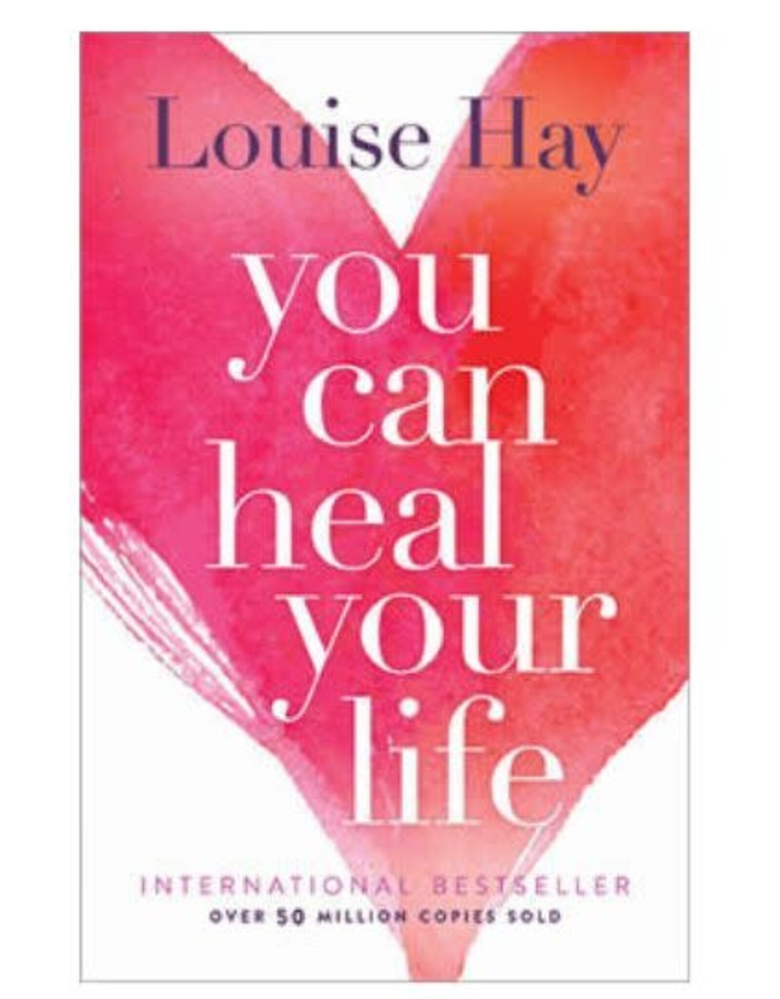 Louise Hay You Can Heal Your Life by Louise Hay