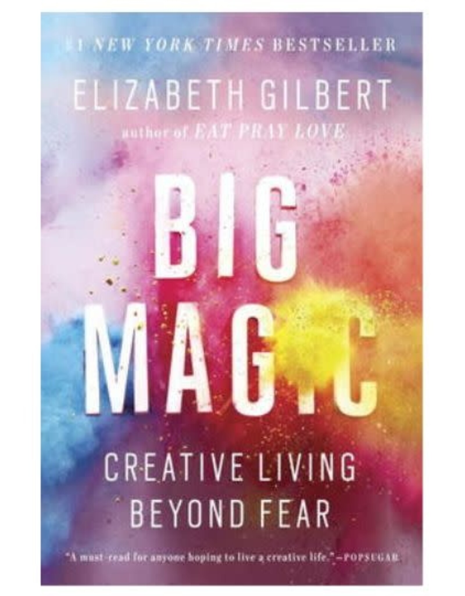 Elizabeth Gilbert Big Magic by Elizabeth Gilbert