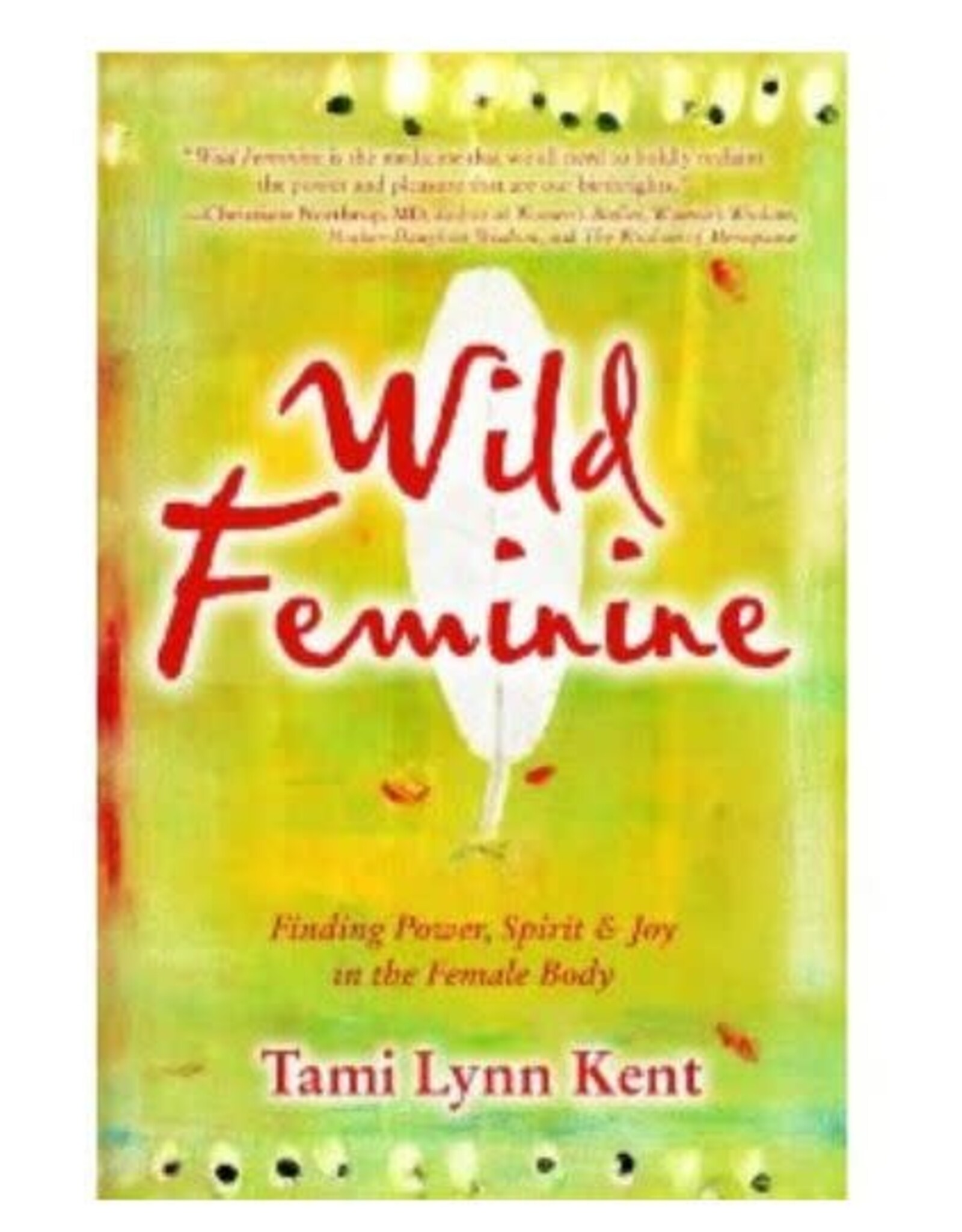 Tami Lynn Kent Wild Feminine by Tami Lynn Kent