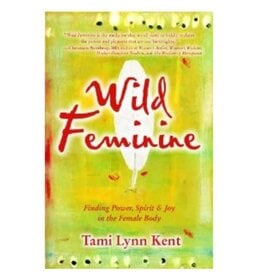 Tami Lynn Kent Wild Feminine by Tami Lynn Kent