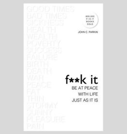 John Parkin F**K it Be at Peace With Life Just As It Is by John Parkin