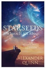 Starseeds What's It All About? by Alexander Quinn