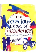 Bodacious Book of Succulence: Daring to Live Your Succulent Wild Life by Sark