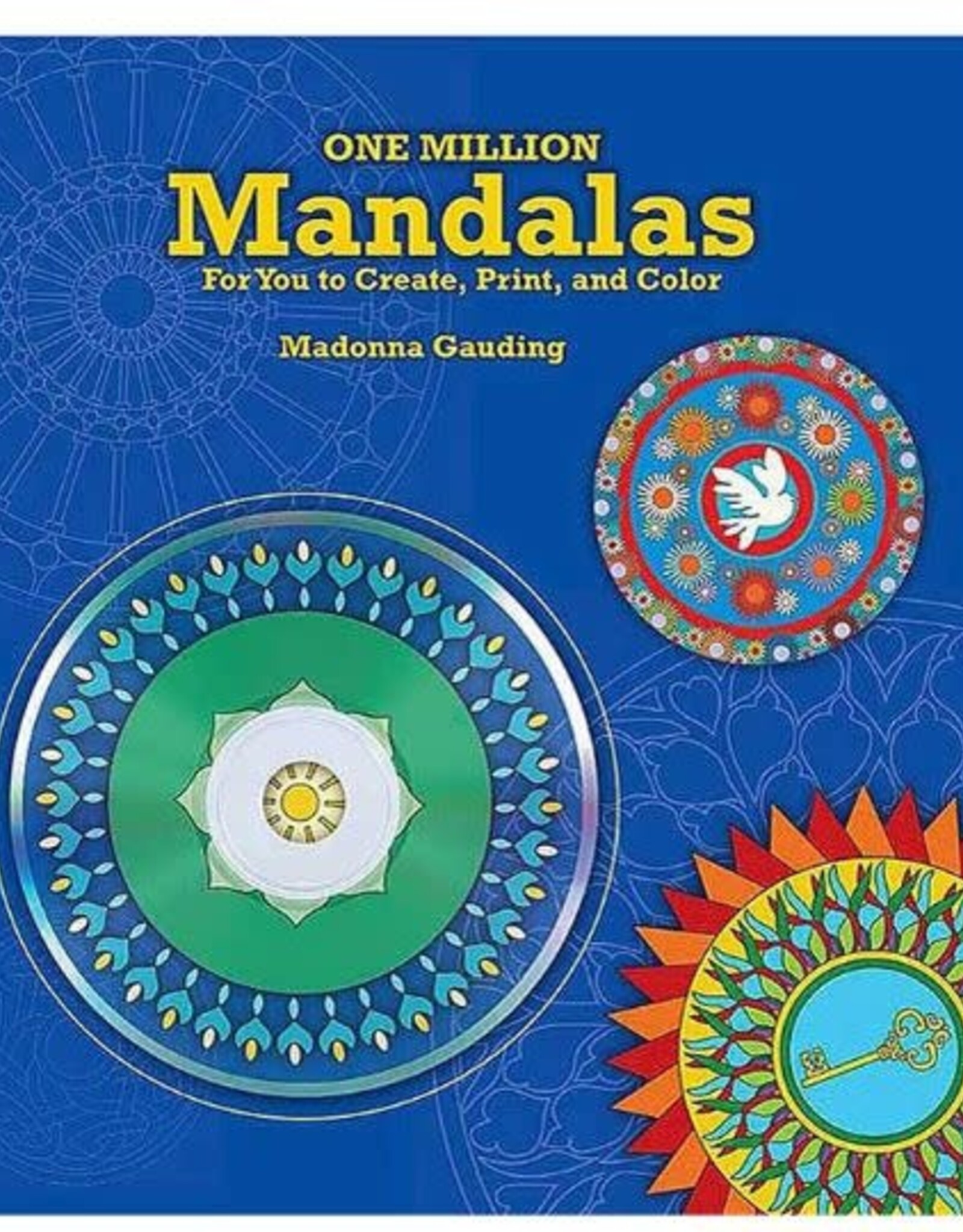 One Million Mandalas For you to Create, Print, Color  by Madonna Gauding