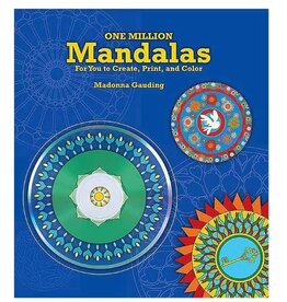 One Million Mandalas For you to Create, Print, Color  by Madonna Gauding