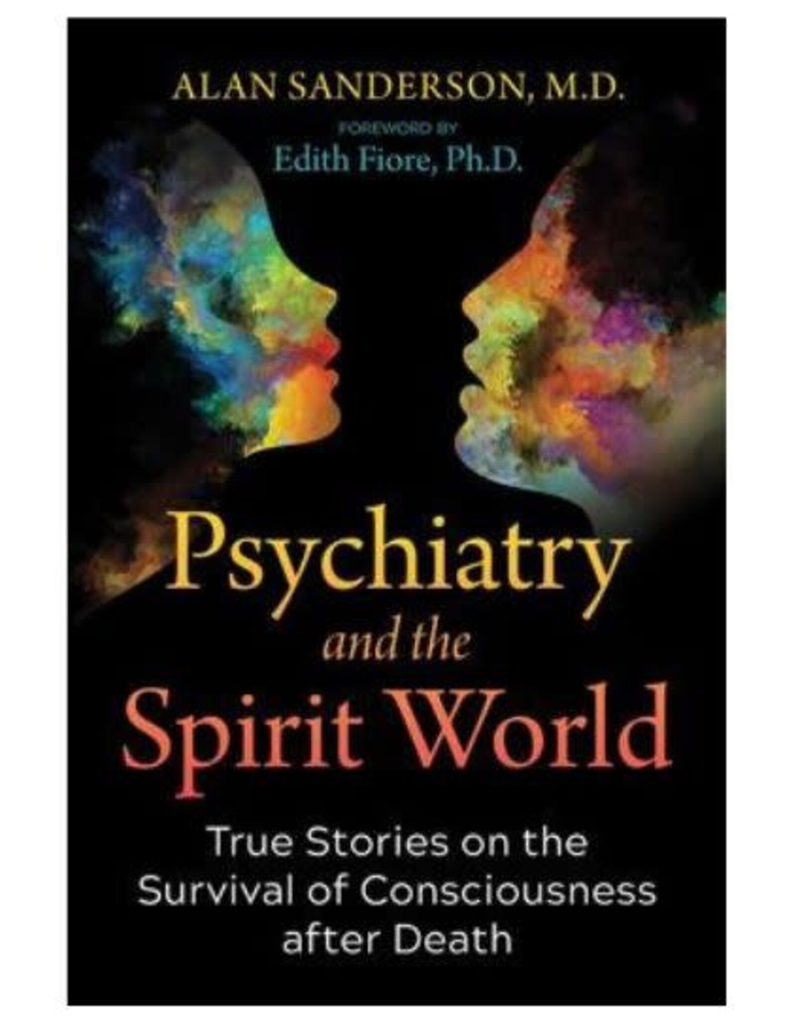 Psychiatry and the Spirit World by Alan Sanderson, M.D