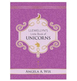 Llewellyn's Little Book of Unicorns by Angela A. Wix