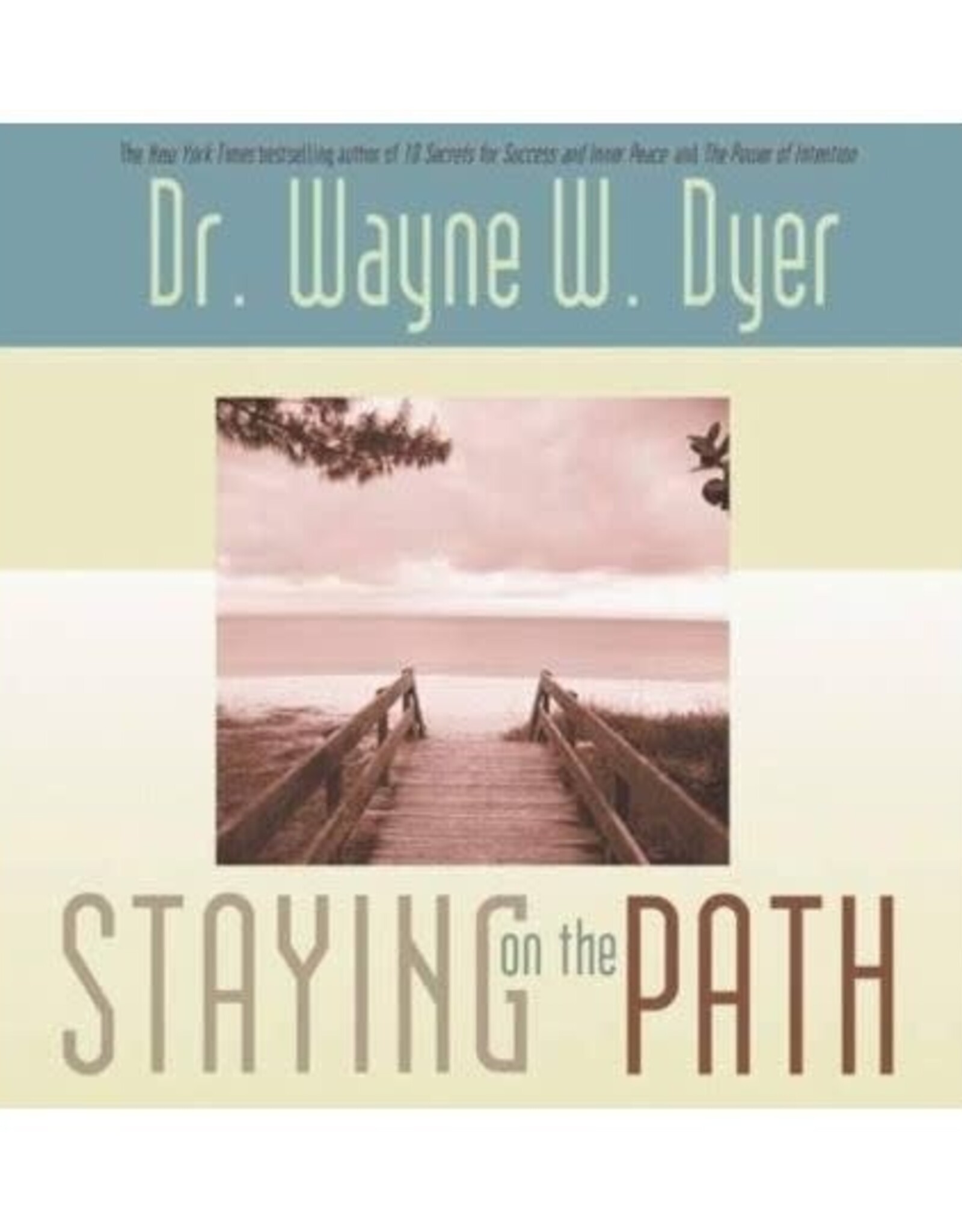 Staying on the Path by Dr. Wayne W. Dyer