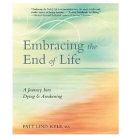 Embracing the End of Life by Patt Lind-Kyle