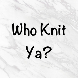 Who Knit Ya - White