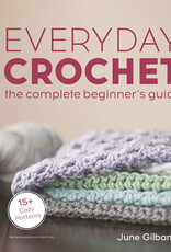 Everyday Crochet - The Complete Beginner's Guide