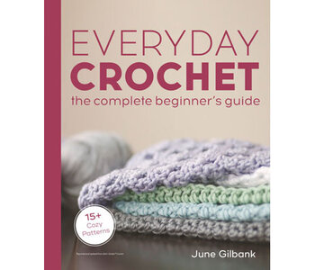 Everyday Crochet - The Complete Beginner's Guide