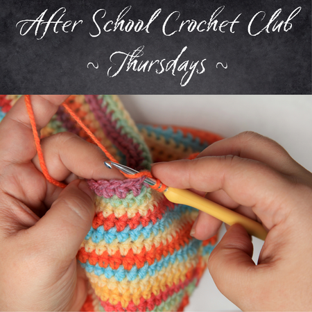 After School Crochet Club - Thursdays