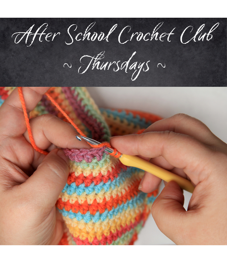 After School Crochet Club - Thursdays