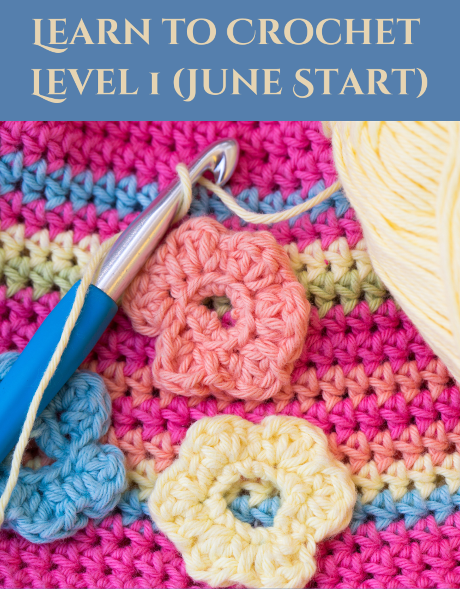 Learn to Crochet Level 1 (June Start)