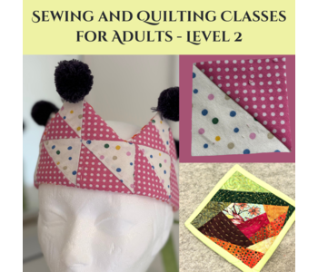 Sewing & Quilting for Adults - Level 2