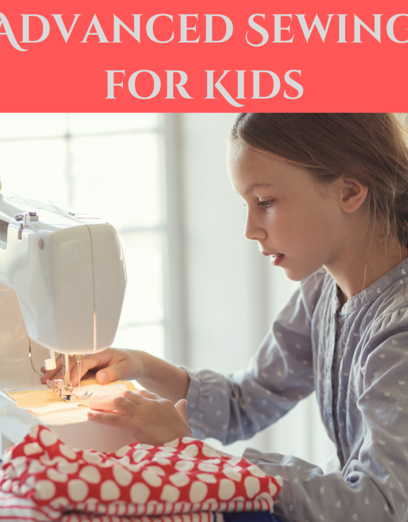 Advanced Sewing for Kids