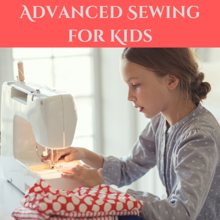 Advanced Sewing for Kids