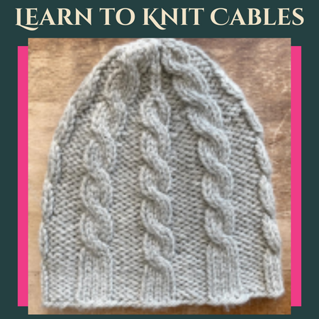 Learn to Knit Cables Workshop