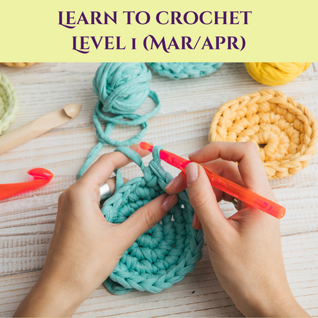 Learn to Crochet Level 1 (March/April)