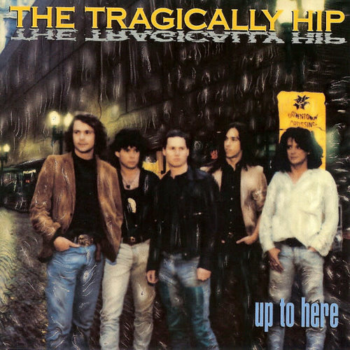 The Tragically Hip - Up to Here (180g)
