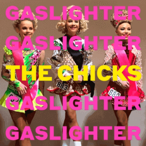 Dixie Chicks - Gaslighter