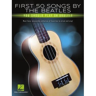 Hal Leonard The First 50 Songs by The Beatles You Should Play on Ukulele