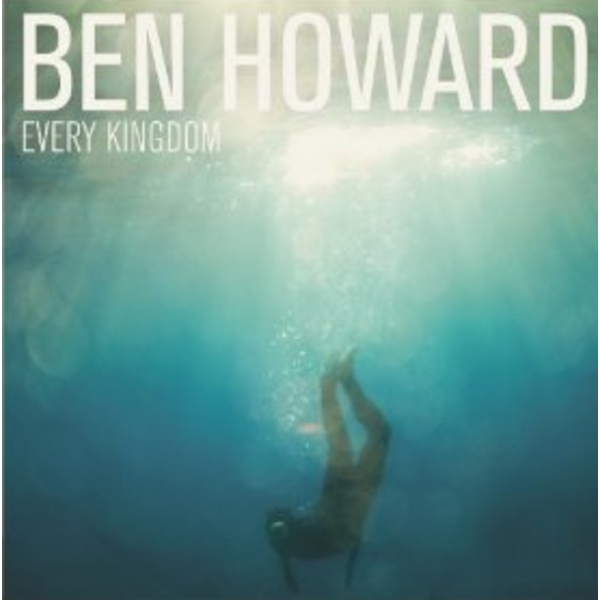 Ben Howard - Every Kingdom