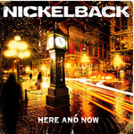 Nickelback Here And Now