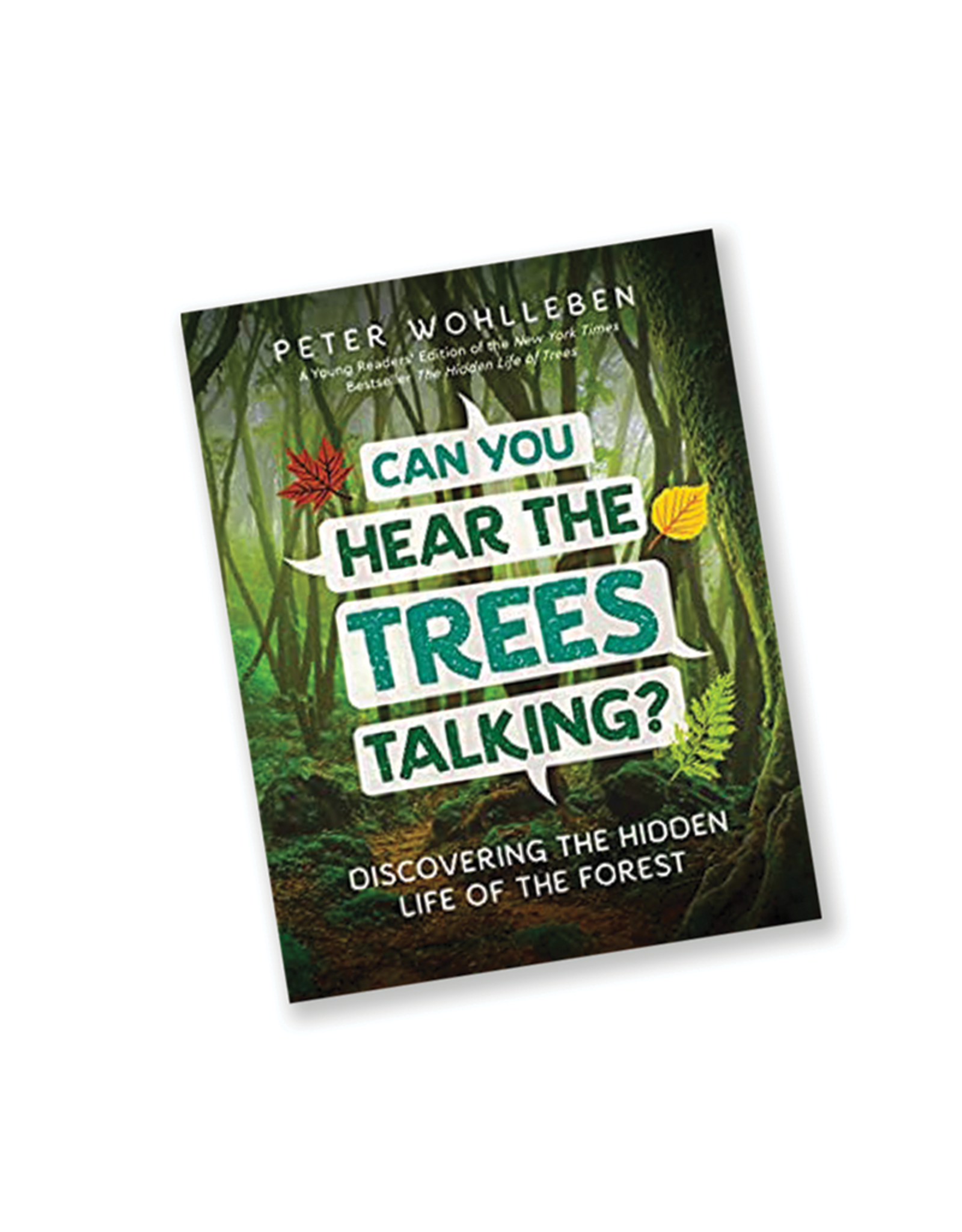 Can You Hear the Trees Talking?: Discovering the Hidden Life of the Forest