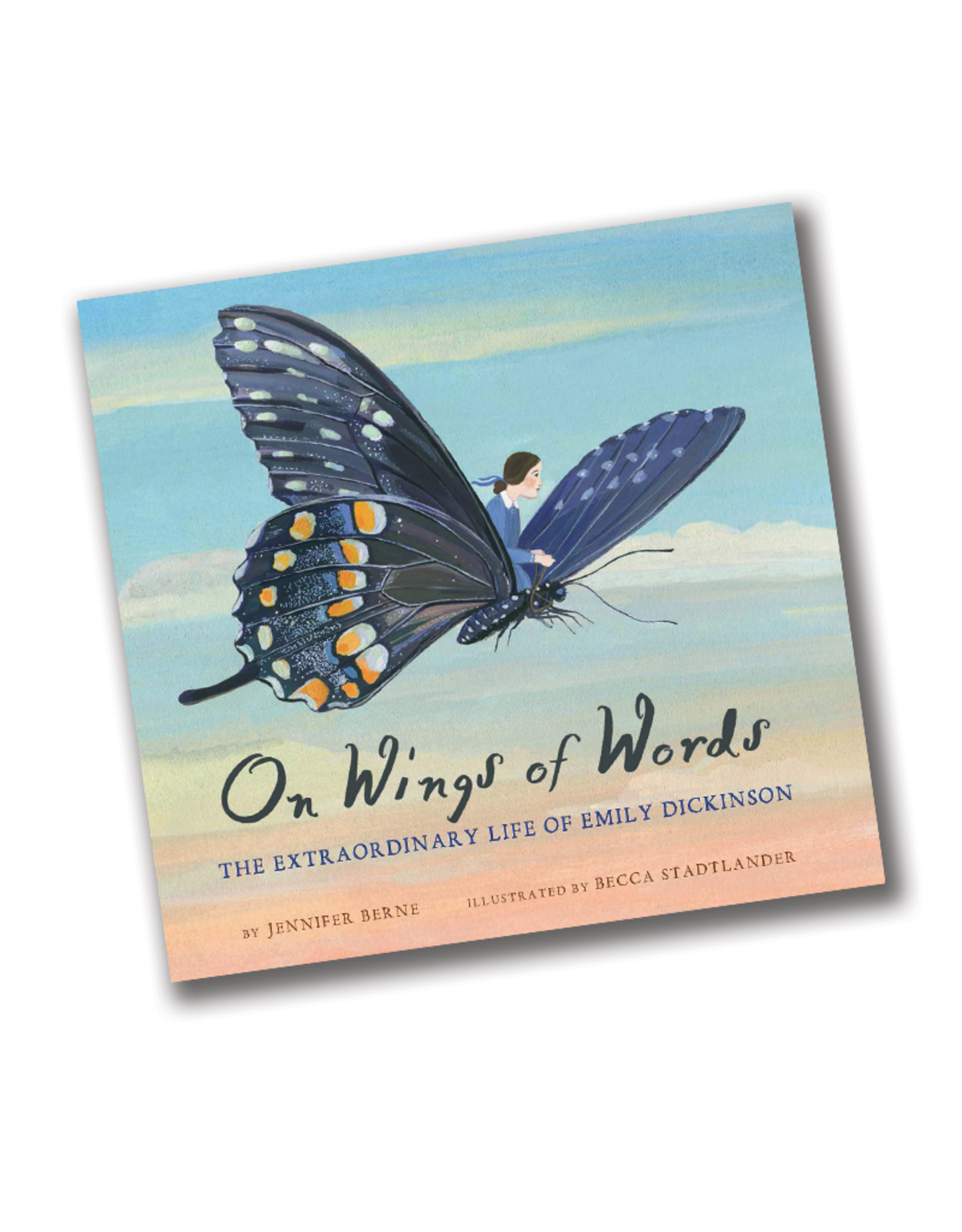 On Wings of Words: The Extraordinary Life of Emily Dickinson