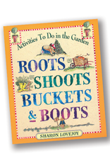Roots, Shoots, Buckets & Boots: Gardening Together with Children