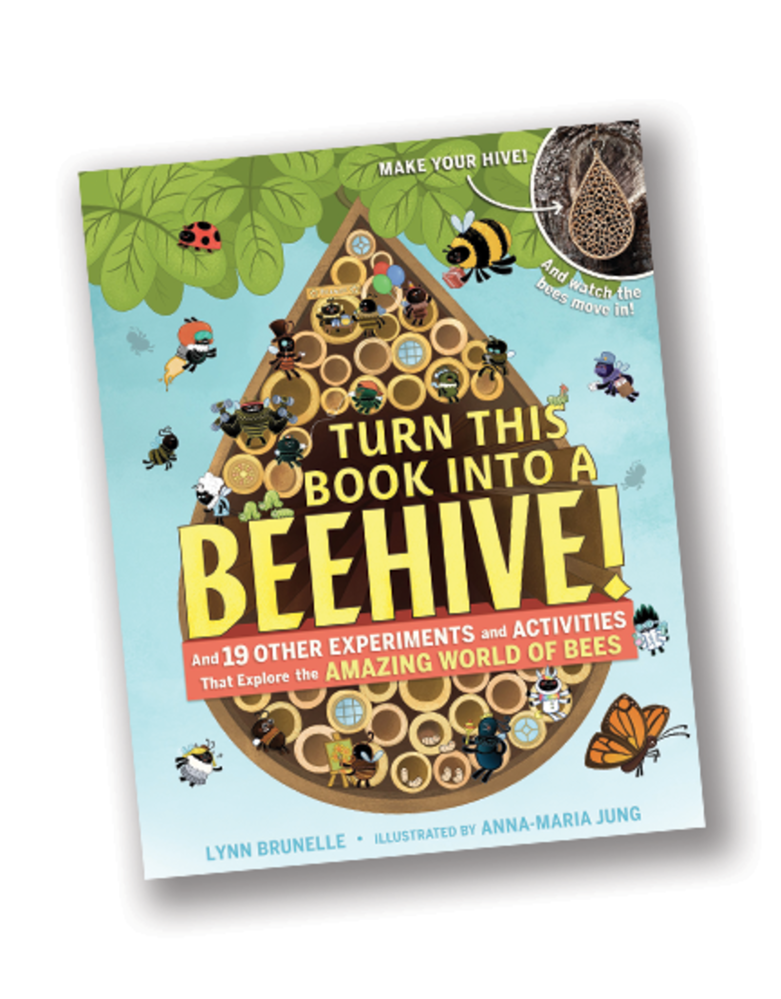 Turn This Book Into a Beehive:  19 Other Experiments and Activities That Explore the Amazing World of Bees