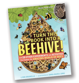 Turn This Book Into a Beehive:  19 Other Experiments and Activities That Explore the Amazing World of Bees